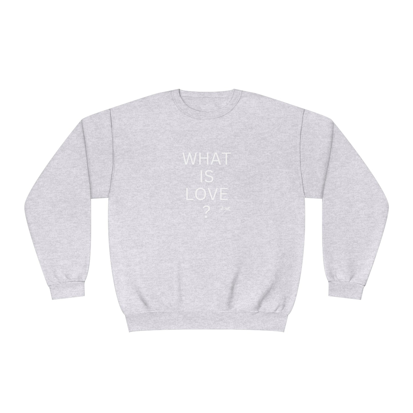 "What is love?" Crewneck Sweatshirt